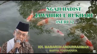 Kh Mabarun Abdurrahman seri 12 Ngaji Hadits Jawahirul Bukhari