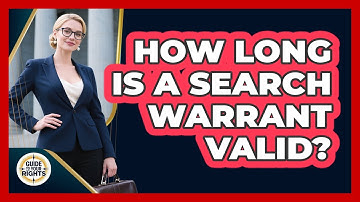 How Long Is a Search Warrant Valid?