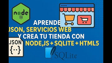 Aprende JSON, Servicios Web y Crea tu Tienda con Node.js + SQLite + HTML5