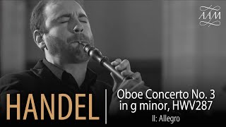 Leo Duarte plays Handel - Oboe Concerto No 3 in G minor HWV287 - 2. Allegro | Leo Duarte, AAM