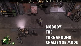 Nobody - The Turnaround - Challenge Mode - Episode 11