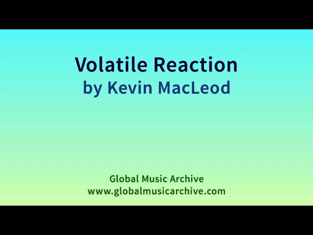 Volatile Reaction by Kevin MacLeod 1 HOUR class=