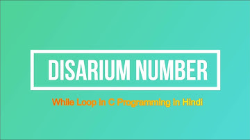 Disarium Number in while loop in C in Hindi