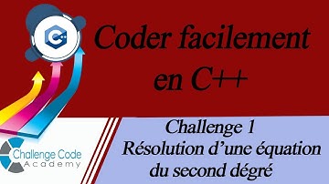 #23 Coder facilement en C++ Challenge 1- Résolution d