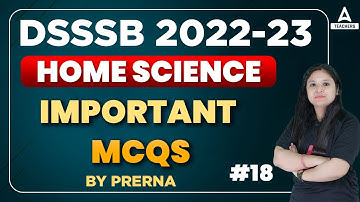 DSSSB 2022-23 | Home Science | Important MCQs Part 18 | By Prerna Verma