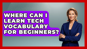 Where Can I Learn Tech Vocabulary for Beginners? | Tech Terms Explained News