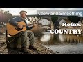 【Country Relax 52】Morning With Soft Country Melodies For Peaceful Days In Nature
