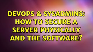 Celebrity DevOps & SysAdmins: How to secure a server physically and the software? (3 Solutions!!) Profile