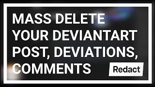 How To Mass Delete Or Clean Up Your Deviantart Post, Comments, Deviations, And Likes Easily