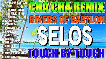 🇵🇭[NEW]📌 RIVERS OF BABYLON x SELOS 💖 NONSTOP CHA CHA REMIX 2024 🎨 BAGONG TAGALOG CHA CHA DISCO REMIX