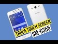 Troca Touch Screen Galaxy Core 2 Duos SM-G355