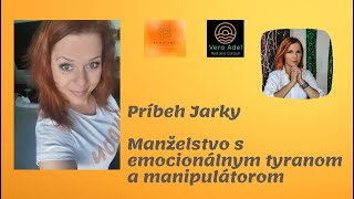 Jarka a jej príbeh, manželstvo s emocionálnym tyranom