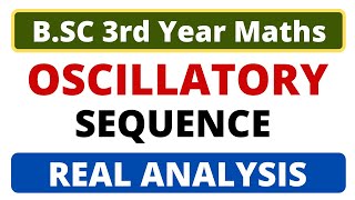 Oscillatory Sequence | B.SC 3rd Year Maths | Real Analysis | Sequences