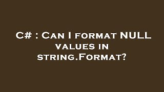 C# : Can I format NULL values in string.Format?