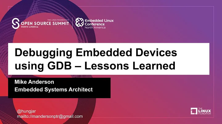 Tutorial: Debugging Embedded Devices Using GDB - A Review of Some Lessons Learned - Mike Anderson