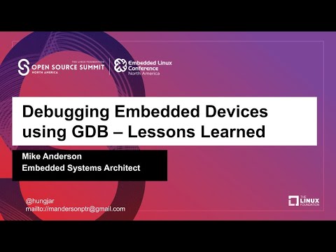 Tutorial: Debugging Embedded Devices Using GDB - A Review of Some Lessons Learned - Mike Anderson