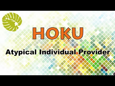 Enroll as an Atypical Individual Provider in the State of Hawaii's new HOKU system