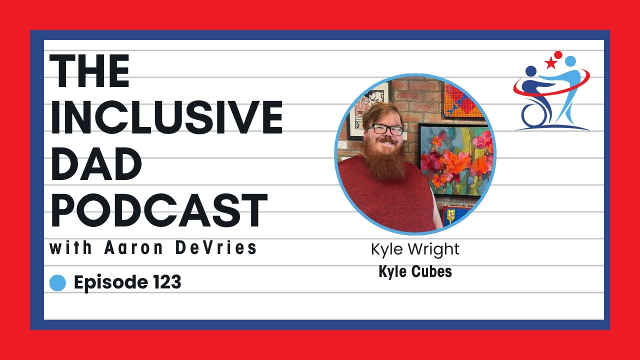 123 - Inclusion, Autism, and Creativity in Action with Kyle Wright