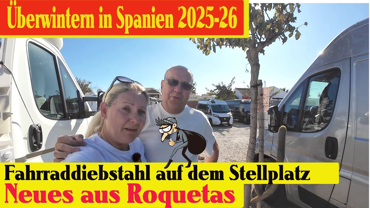 Neues aus Roquetas de Mar , wir überwintern in Spanien -Fahrraddiebstahl auf dem Stellplatz uvm....