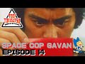 SPACE COP GAVAN (Episode 14)