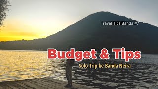 Travel Tips - Budget dan Tips Liburan solo trip murah ke Banda Neira #7