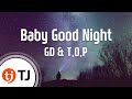 TJ노래방 Baby Good Night GD T O P TJ Karaoke TJ노래방 Baby Good Night GD T O P TJ Karaoke