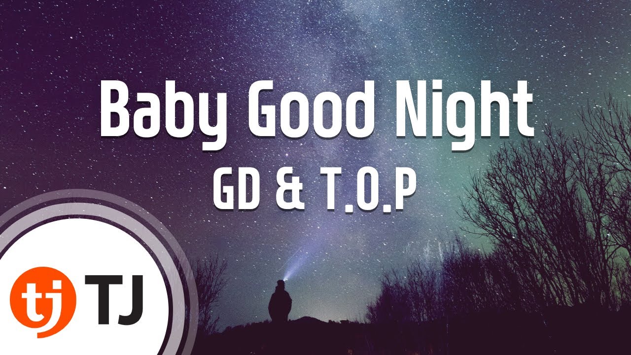 [TJ노래방] Baby Good Night - GD & T.O.P / TJ Karaoke
