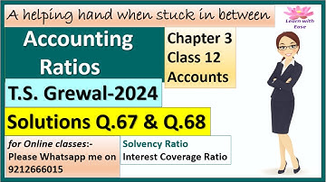 Accounting Ratios| T S Grewal 2024| Q67 and Q68| Ch3| Class 12| Accounts| T S Grewal@learnwithease