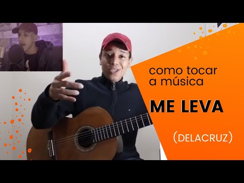 Como Tocar a Música Me leva do Delacruz no Violão | Aulas de Violão Online