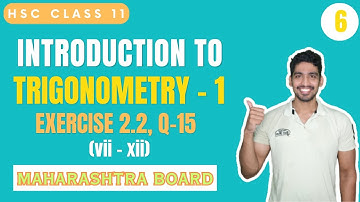 Lecture 6 | Exercise 2.2, Q15 (vii-xii) | Trigonometry - 1 | HSC Class 11 | Maharashtra Board