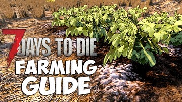 7 Days to Die Farming Guide |Pc, Xbox One, Ps4| 7 Days to Die Farming Guide Tutorial |Alpha 15  & 14