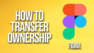 How To Transfer Ownership Figma Tutorial