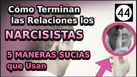 ¿Cómo terminan una relación los narcisistas?