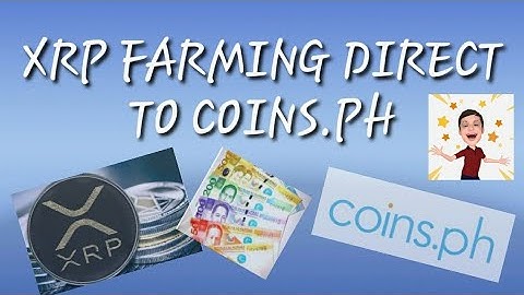 XRP FARMING DIRECT TO COINS.PH