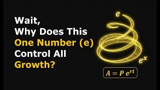 Wait, Why Does This One Number (e) Control All Growth?