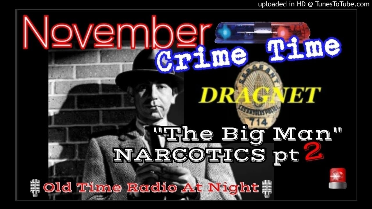 🎙️November CRIME TIME🎙️DRAGNET🚨 PART TWO! "The Big Man - NARCOTICS PT 2🚨 Jack Webb Police Radio