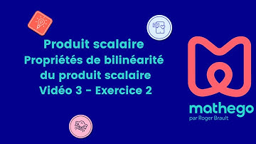 Produit scalaire - Propriétés de bilinéarité du produit scalaire - Vidéo 3 - Exercice 2