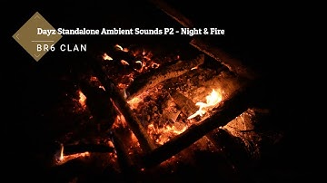 Dayz Standalone Ambient Sounds #2 Night and Fire