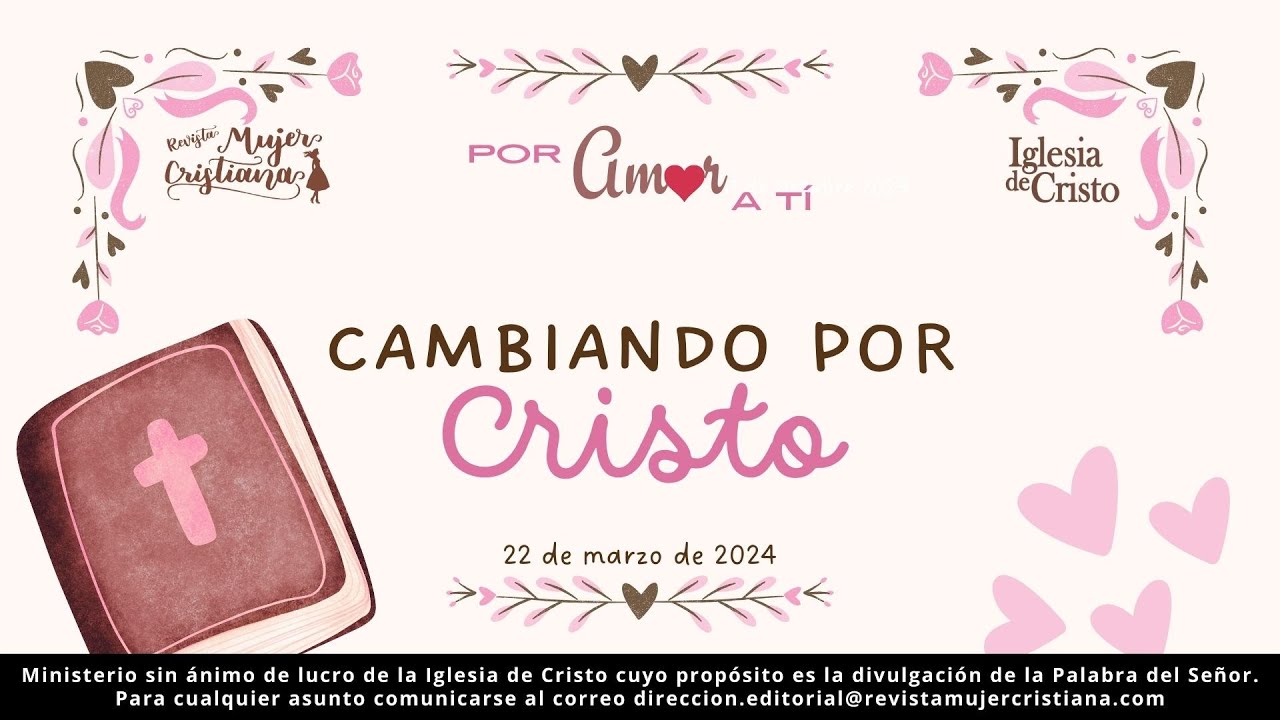 Cambiando por Cristo - Por Amor a Ti - Revista Mujer Cristiana - YouTube