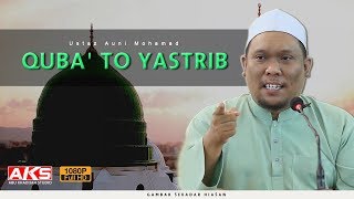106 | Quba' To Yastrib | Ustaz Auni Mohamed | Okt 2017
