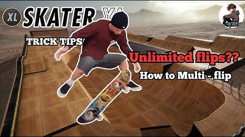 SkaterXL Trick Tips (PS4/XBOX) - Multi Flips (Double flips, Triple Flips etc.)