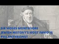 SIR MOSES MONTEFIORE - JEWISH HISTORY’S MOST FAMOUS PHILANTHROPIST