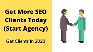 How To Get SEO Clients In 2023 & What You Need To Know