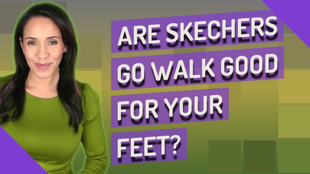 Are Skechers Go Walk good for your feet? YouTube