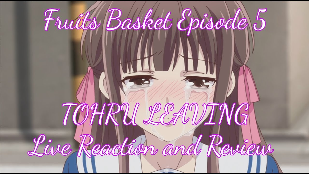 Fruits Basket Episode 5 Live Reaction and Review TOHRU LEAVING YouTube