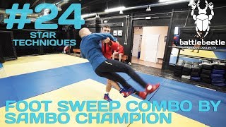 FOOT SWEEP COMBO BY SAMBO CHAMPION - STAR TECHNIQUES # 24