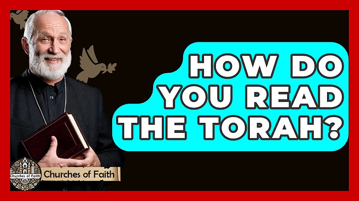 How Do You Read The Torah? - Churches Of Faith