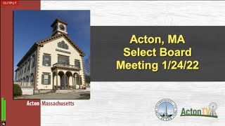 Acton, MA. Select Board Meeting 1/24/22