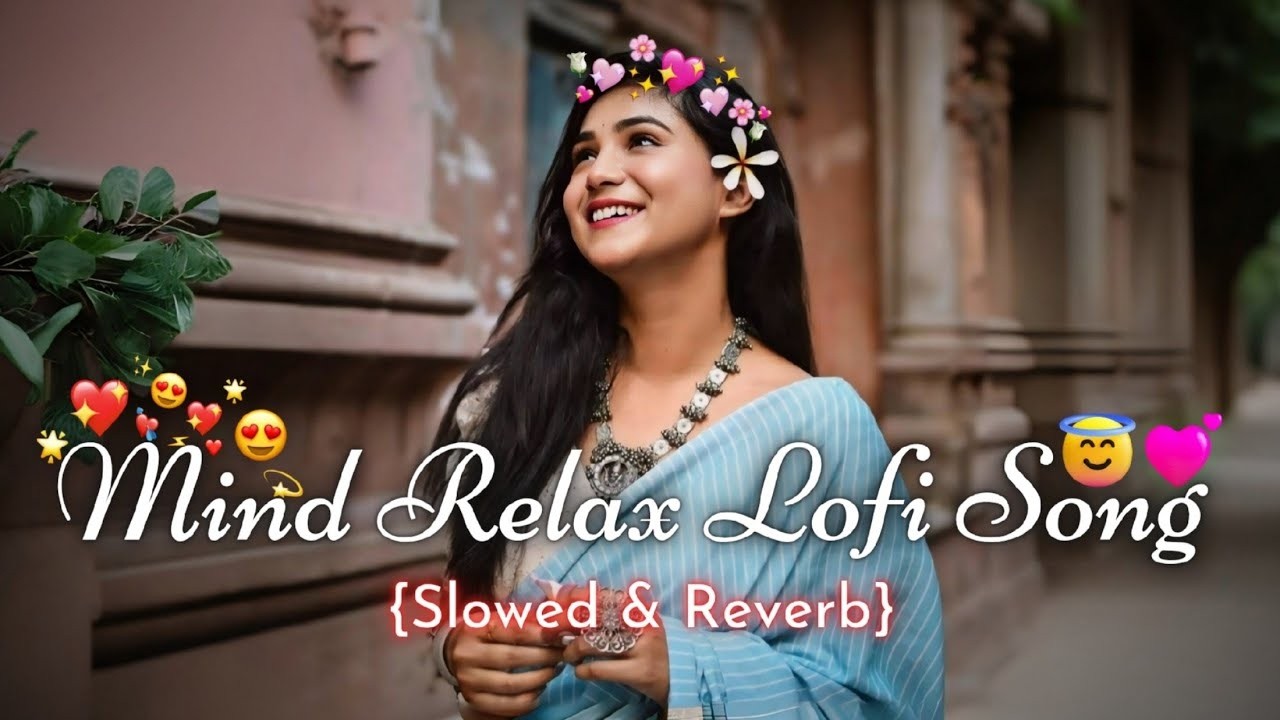 Mind relax lofi song lyrics Hindi slowly and Reverb
