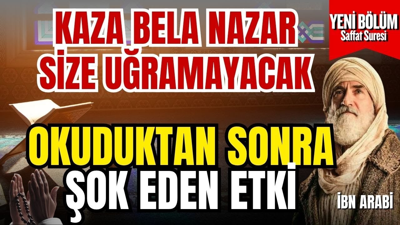 Büyü ve Nazar İçin Saffat Suresi | İbn Arabî’ye Göre Kesin Korunma